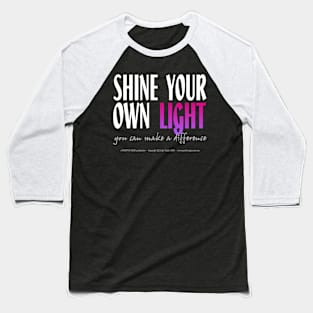 Shine Your Own Light_BLACK BG Baseball T-Shirt